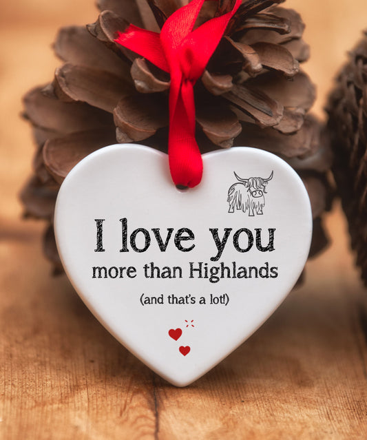I Love You More Than Highlands Ceramic Heart